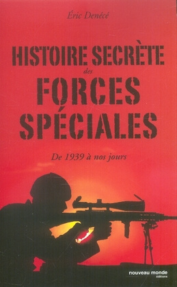 Histoire secrète des forces spéciales. De 1939 à nos jours
