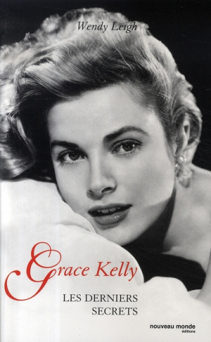 Grace Kelly. Les derniers secrets