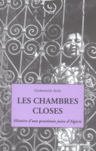 Les chambres closes. Histoire d'une prostituée juive d'Algérie