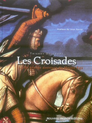 Les Croisades. La plus grande aventure du Moyen Âge
