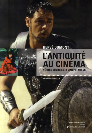 L'Antiquité au cinéma. Vérités, légendes et manipulations