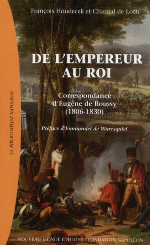 De l'empereur au roi. Correspondance d'Eugène de Roussy (1806-1830)