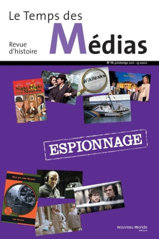 Le Temps des Médias N° 16, printemps 2011 : Espionnage