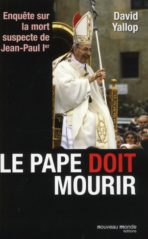 Le Pape doit mourir. Enquête sur la mort suspecte de Jean-Paul Ier