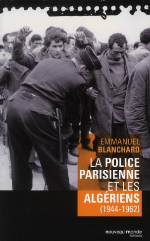 La police parisienne et les Algériens (1944-1962)