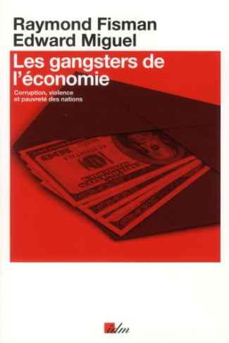 Les gangsters de l'économie. Corruption, violence et pauvreté des nations