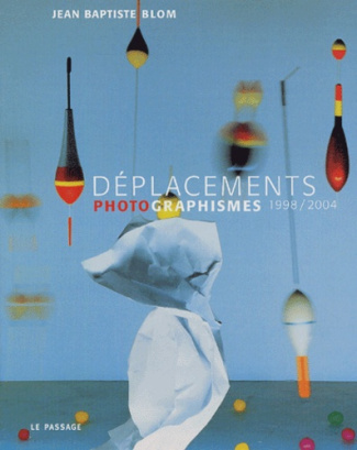 Déplacements. Photographismes 1998/2004