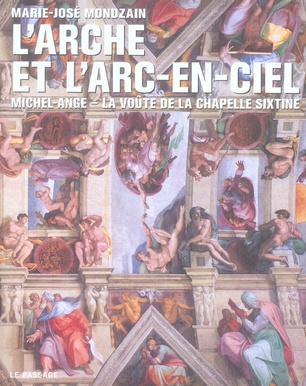 L'arche et l'arc-en-ciel. Michel-Ange - La voûte de la chapelle Sixtine