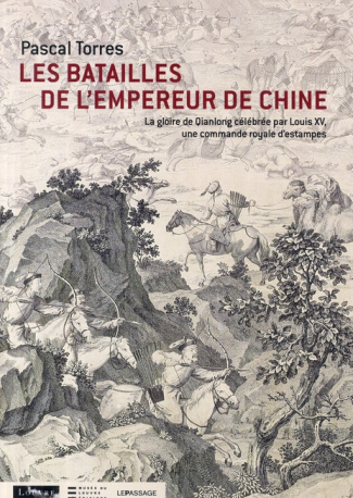 Les batailles de l'empereur de Chine. La gloire de Qianlong célébrée par Louis XV, une commande roya