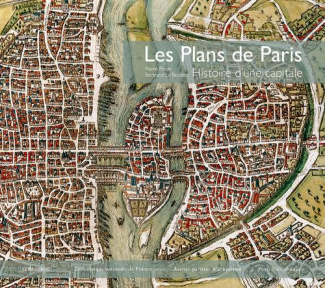 Les plans de Paris. Histoire d'une capitale
