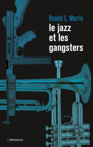 Le jazz et les gangsters. 1880-1940