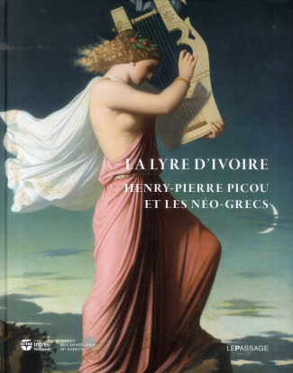 La lyre d'ivoire. Henry-Pierre Picou et les Néo-grecs