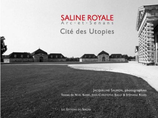 Saline royale Arc-et-Senans. Cité des Utopies
