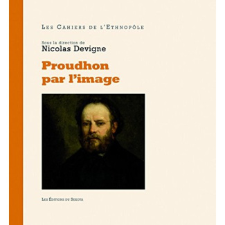 Proudhon par l'image. Dans l'intimité de l'homme public