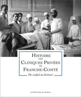 Histoire des cliniques privées de Franche-Comté. Du scalpel au bistouri