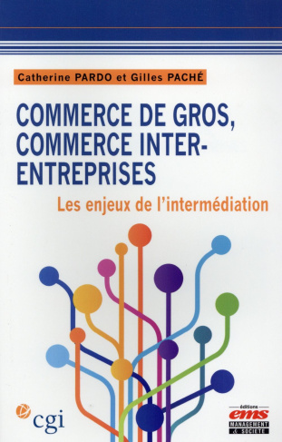 Commerce de gros, commerce inter-entreprises. Les enjeux de l'intermédiation