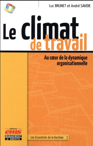 Le climat de travail. Au coeur de la dynamique organisationnelle