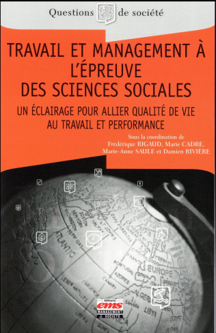 Travail et management à l'épreuve des sciences sociales. Un éclairage pour allier qualité de vie au