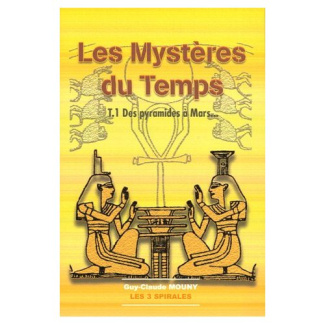 Les Mystères du Temps. Tome 1, Des Pyramides à Mars
