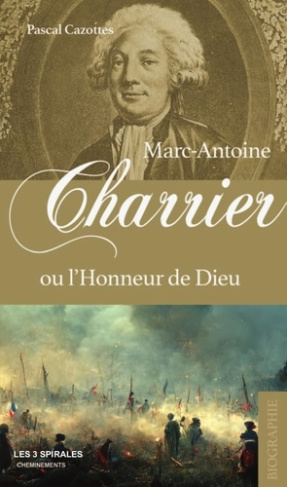Marc Antoine Charrier ou l'Honneur de Dieu