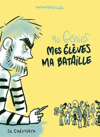 Mes génies Tome 2 : Mes élèves ma bataille