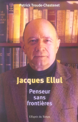 Jacques Ellul, penseur sans frontières