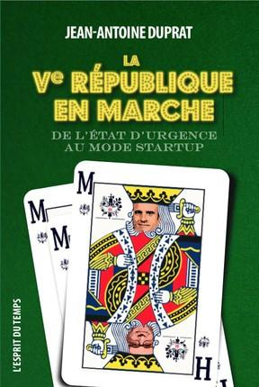 La Ve République en marche. De l?état d?urgence au mode start-up