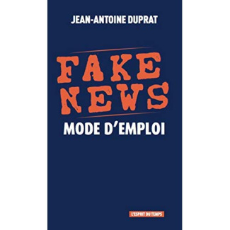 Fake news. Mode d'emploi