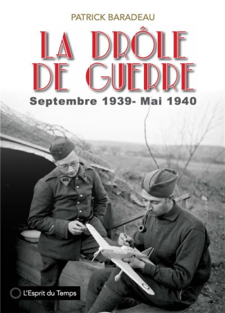 La drôle de guerre. Images de la France et des Français. Septembre 1939 - mai 1940