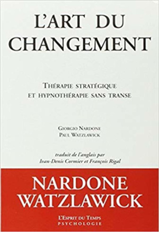 L'art du changement. Thérapie stratégique et hypnothérapie sans transe