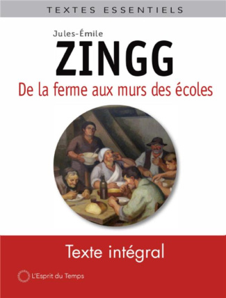 Jules-Emile Zingg. De la ferme aux murs des écoles