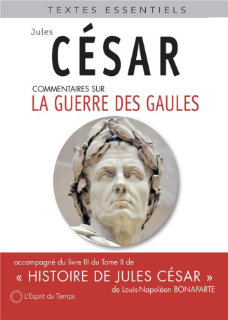 Commentaires sur la Guerre des Gaules. Accompagnée du livre III du Tome II de Histoire de Jules Césa