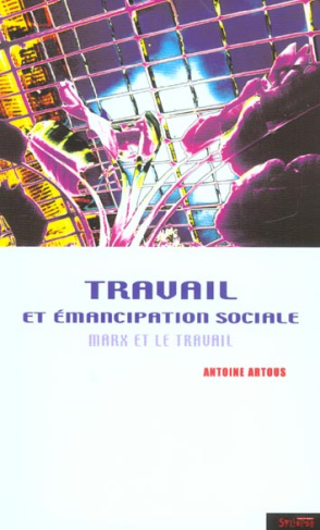 Travail et émancipation sociale. Marx et le travail