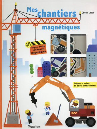 Mes chantiers magnétiques. 45 engins, outils, personnages magnétiques