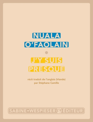 J'y suis presque. Le parcours inachevé d'une femme de Dublin
