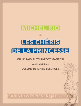 Les chéris de la princesse. Ou le raid Auteuil-port Manec'h