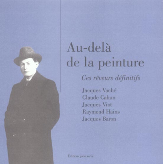 Au-delà de la peinture. Ces rêveurs définitifs