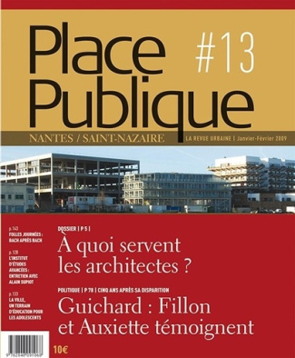 Place Publique Nantes/Saint-Nazaire N° 13, Janvier-février 2009 : A quoi servent les architectes ?