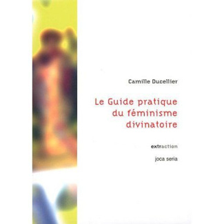 Le guide pratique du féminisme divinatoire. Avec 1 DVD