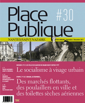 Place Publique Nantes/Saint-Nazaire N° 30, Novembre-décembre 2011 : Le socialisme à visage urbain