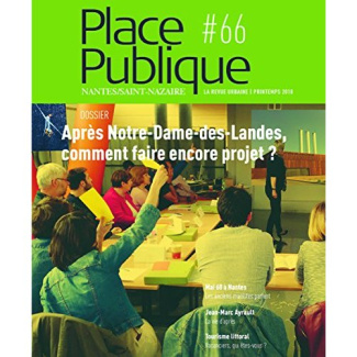 Place Publique Nantes/Saint-Nazaire N° 66 : Après Notre-Dame-des-Landes, comment faire encore projet