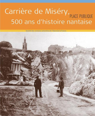 Place Publique Hors-série : Carrière de Miséry, 500 ans d'histoire nantaise