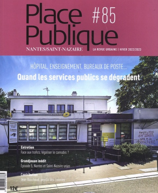 Place Publique Nantes/Saint-Nazaire N° 85, hiver 2022/2023 : Quand les services publics se dégradent