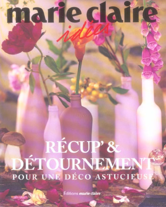 Recup' et détournement. Pour une déco astucieuse