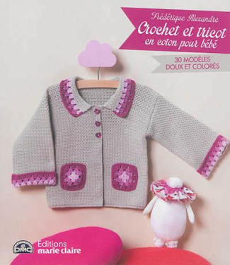 Crochet et tricot en coton pour bébé. 30 modèles doux et colorés