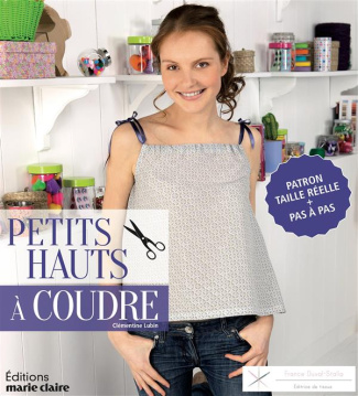 J'apprends à coudre des hauts. Inclus 1 planche de patrons