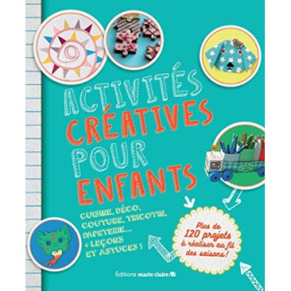 Activités créatives pour enfants. Plus de 120 projets à réaliser au fil des saison !