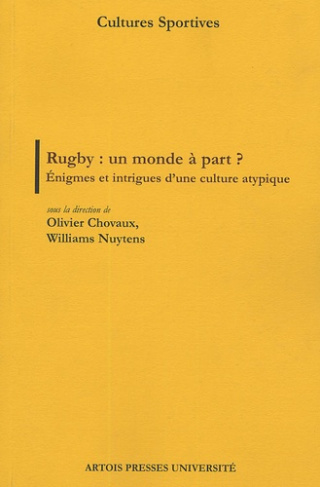 Rugby : un monde à part ? Enigmes et intrigues d'une culture atypique