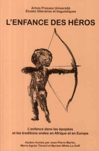 L'enfance des héros. L'enfance dans les épopées et les traditions orales en Afrique et en Europe