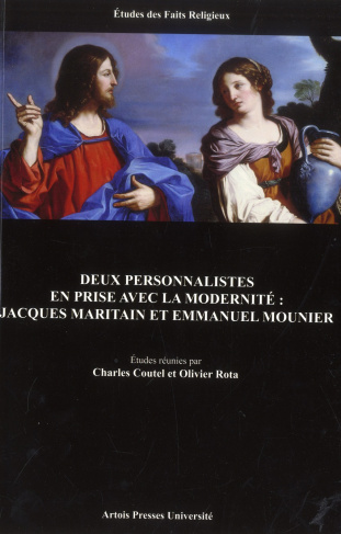 Deux personnalités en prise avec la modernité : Jacques Maritain et Emmanuel Mounier
